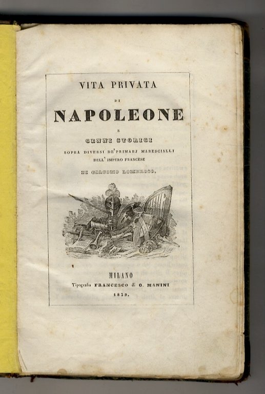 Vita privata di Napoleone e cenni storici sopra diversi de' …