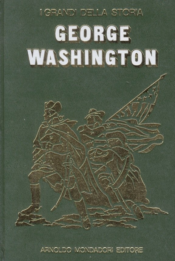 WASHINGTON (GEORGE). (I grandi della storia. Direttore Enzo Orlandi).