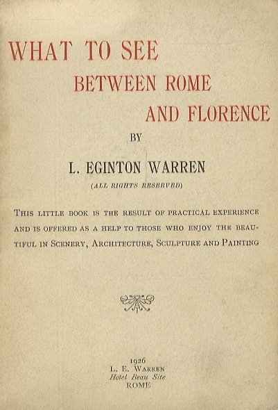 What to see between Rome and Florence. (This little book …