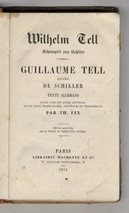 Wilhelm Tell, Schauspiel - Guillaume Tell, drame. Texte allemand publiè …