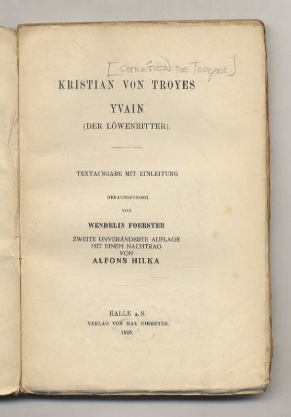 Yvain. (Der Löwenritter). Textausgabe mit Einleitung herausgegeben von Wendelin Foerster. …
