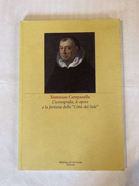 Tommaso Campanella L'iconografia le opere e la fortuna dell Città …