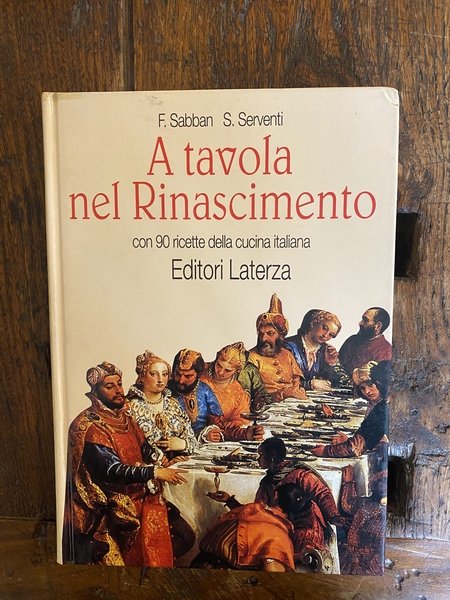 A tavola nel Rinascimento con 90 ricette della cucina italiana