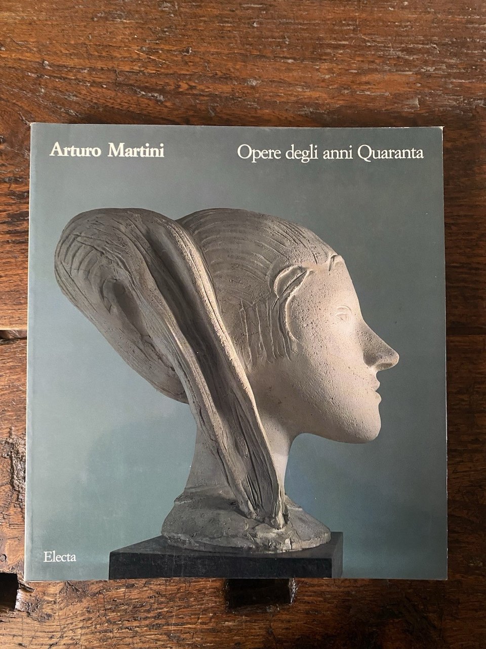 AA.VV. Arturo Martini Opere degli anni Quaranta Milano Electa 1989