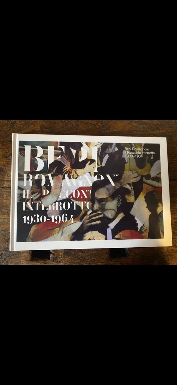 AA.VV. Bepi Romagnoni. Il racconto interrotto 1930-1964 Credito Artigiano 2014