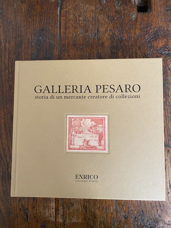 AA.VV. Galleria Pesaro Storia di un mercante creatore di collezioni … | Immagine Gallery 2