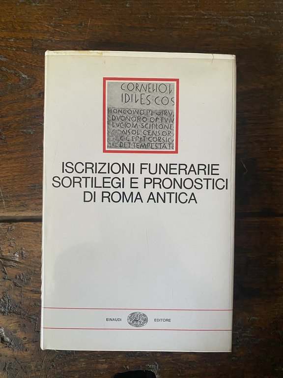 AA.VV. Iscrizioni funerarie soretilegi e pronostici di Roma antica Einudi …