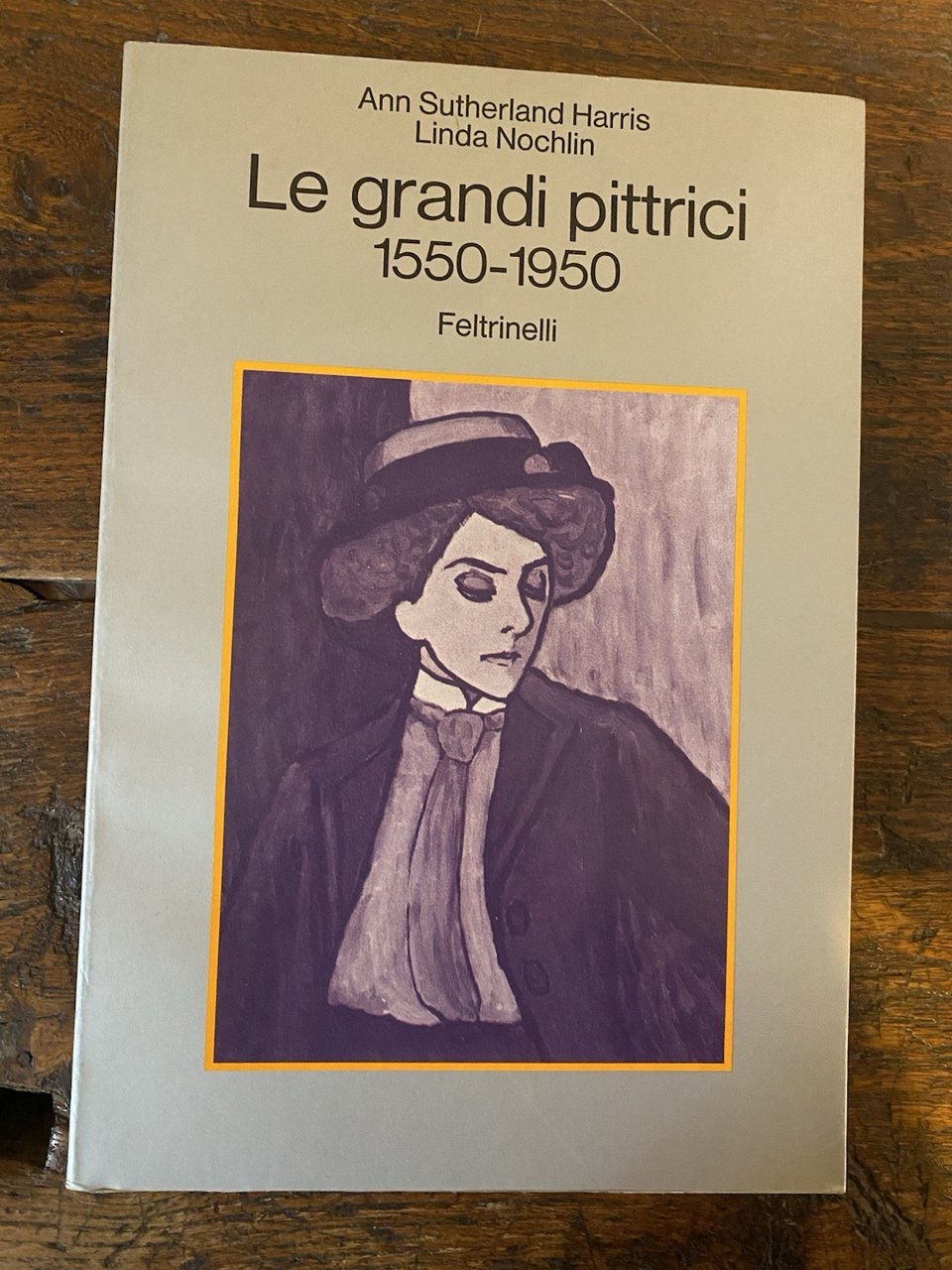 AA.VV. Le grandi pittrici 1550-1950 Milano Feltrinelli 1979