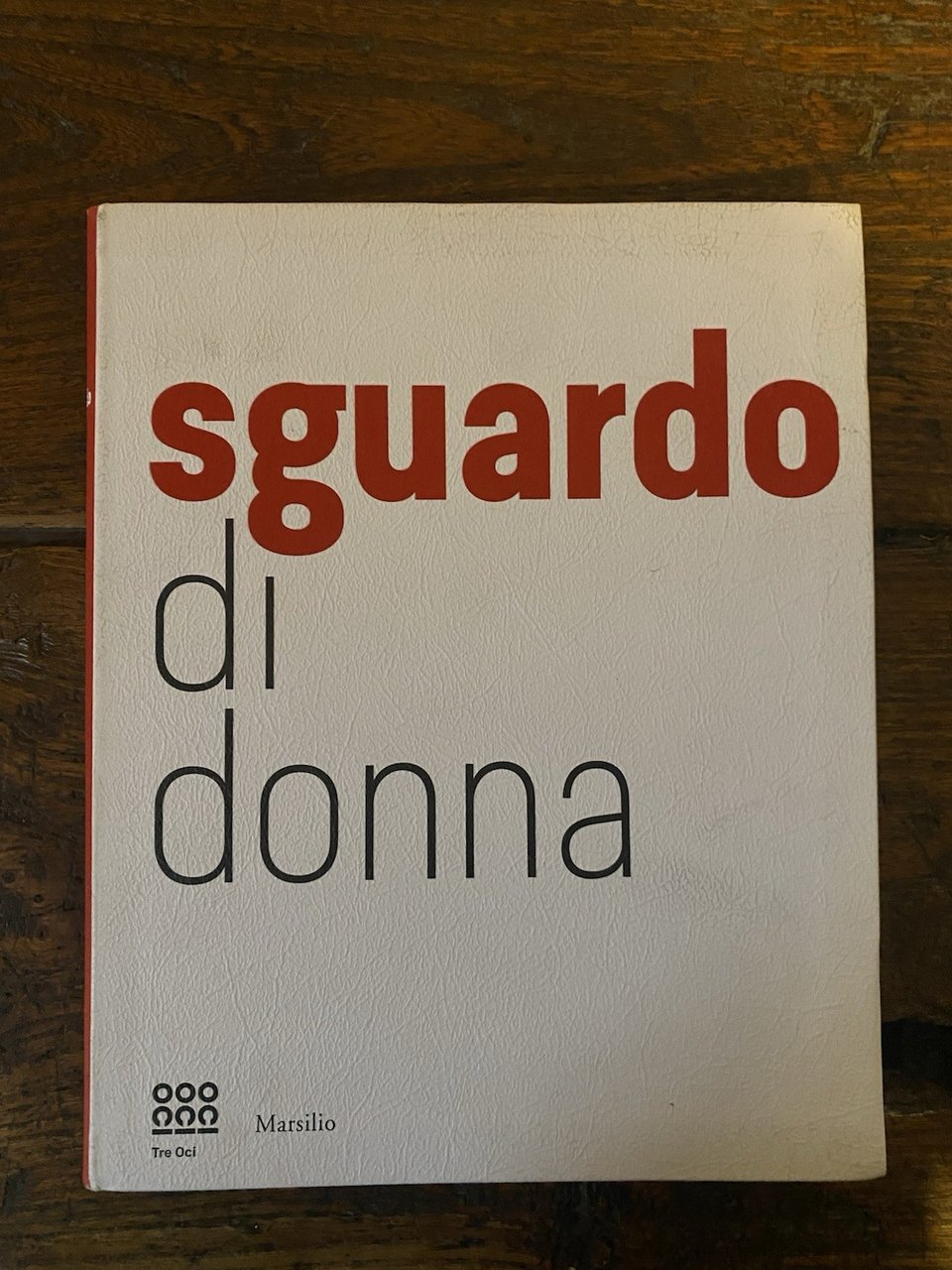 Alfano Miglietti Francesca a cura di, Sguardo di donna Venezia …