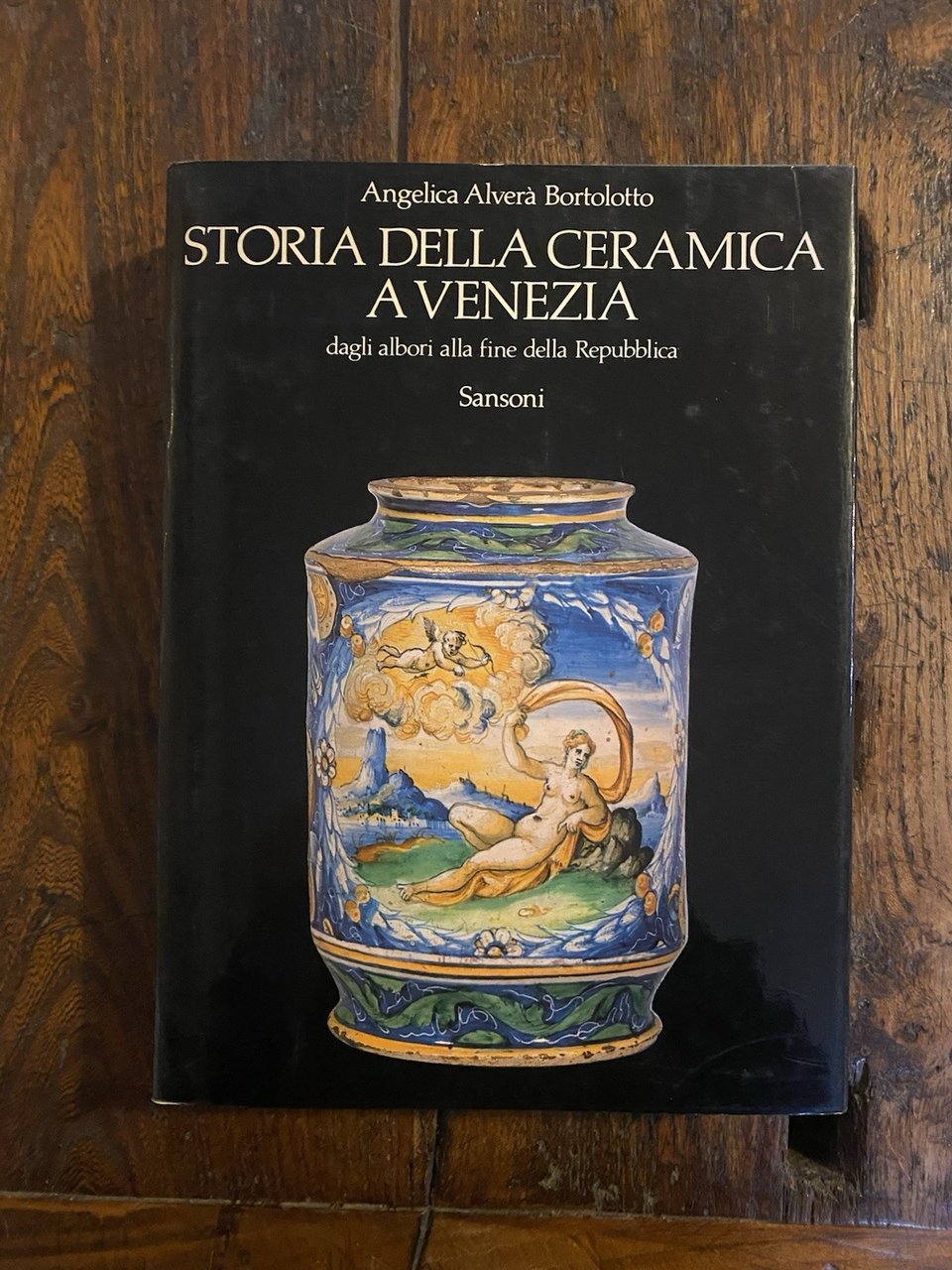 Alverà Bortolotto Angelica Storia della ceramica a Venezia Firenze Sansoni …