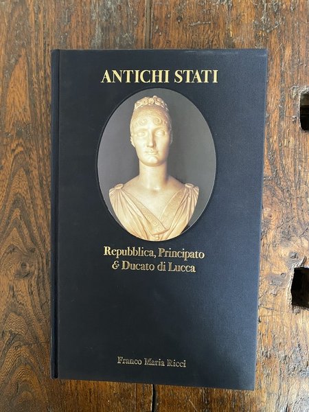 Antichi Stati Repubblica Principato e Ducato di Lucca