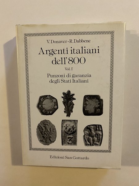 Argenti italiani dell'800 Vol. 1 Punzoni di garanzia degli Stati …