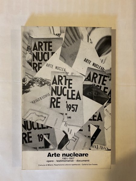 Arte nucleare 1951-1957 Opere - Testimonianze - Documenti