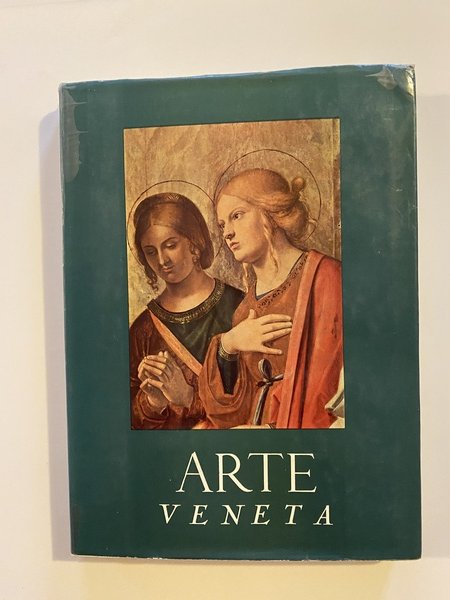 Arte Veneta Rivista di storia dell'arte Annata XVI - MCMLXII