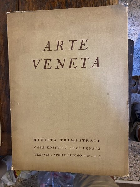 Arte Veneta Rivista trimestrale Anno I - Aprile-Giugno 1947 - …