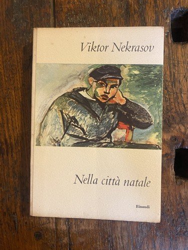Autografato Nekrasov Victor Nella città natale Torino Einaudi 1955