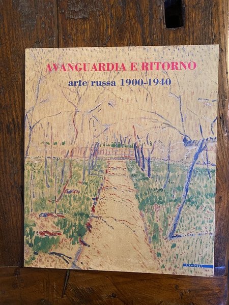 Avanguardia e ritorno Arte russa 1900-1940