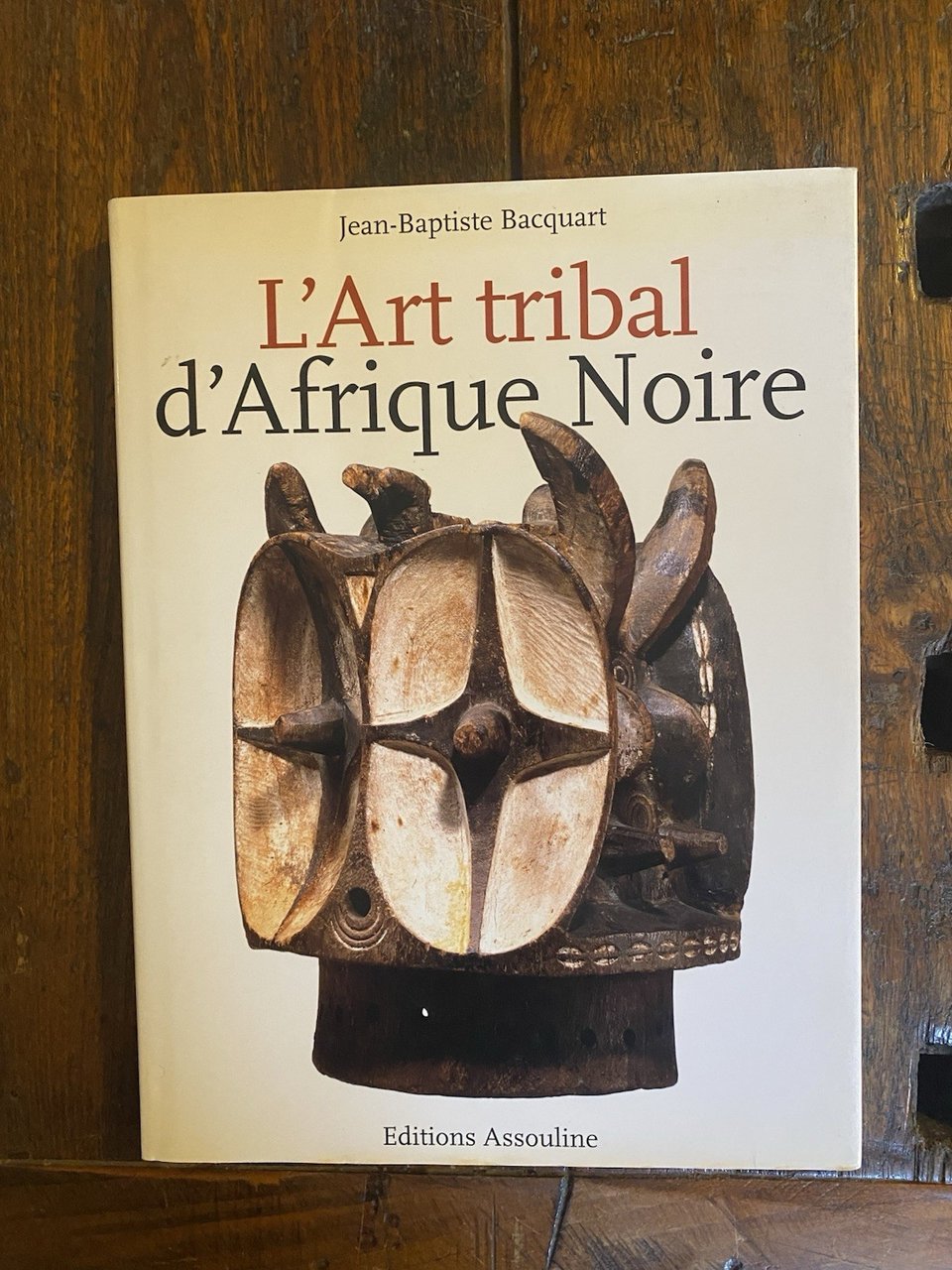 Bacquart Jean-Baptiste L'Art tribal d'Afrique Noire Paris Assouline 1998