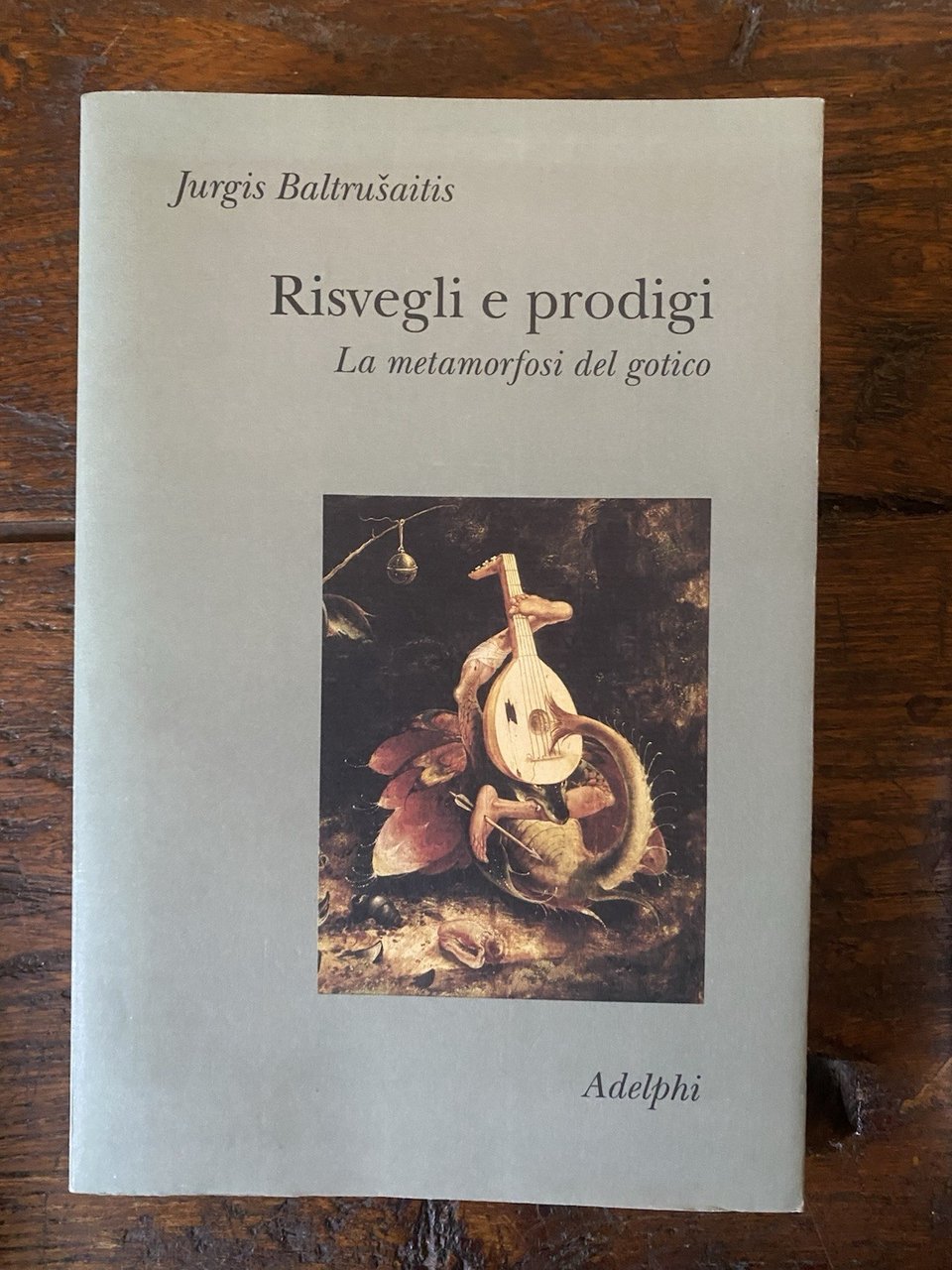 Baltrusaitis Jurgis Risvegli e prodigi La metamorfosi del gotico Adelphi …