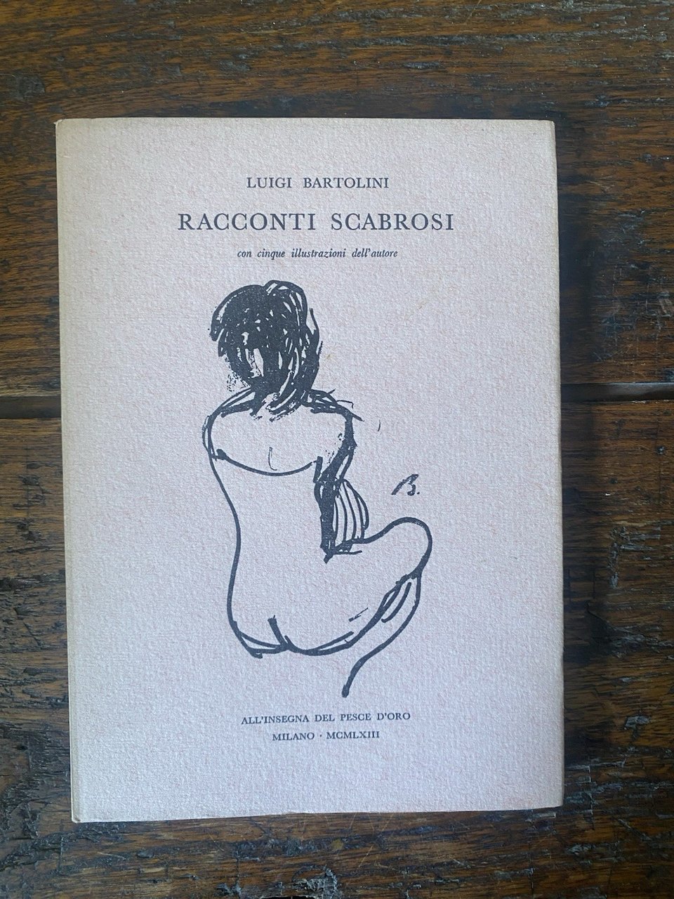 Bartolini Luigi Racconti scabrosi Milano All'insegna del pesce d'oro 1963
