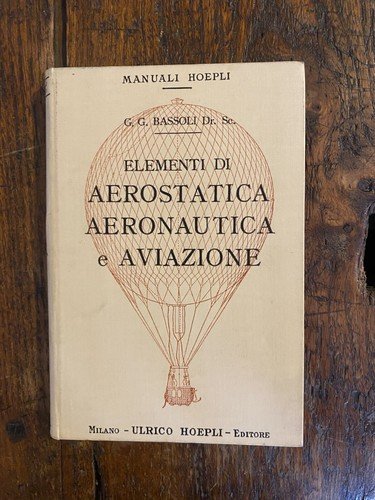 Bassoli Giacomo G. Elementi di aerostatica aeronautica e aviazione Hoepli …
