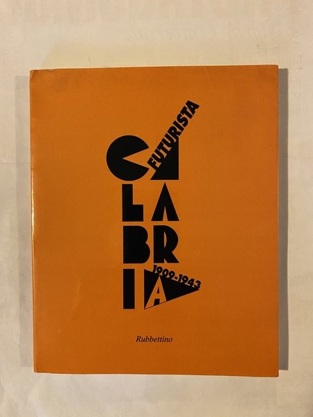 Calabria futurista Documenti, immagini, opere