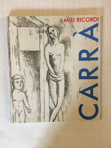 Carlo Carrà I mie ricordi L'opera grafica 1922-1964