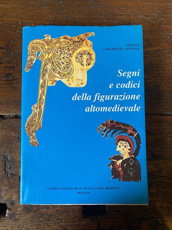 Casartelli Novelli Silvana Segni e codici della figurazione altomedievale