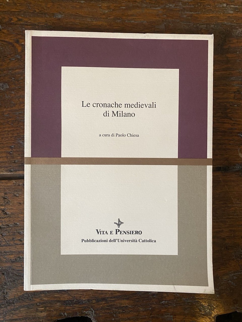 Chiesa Paolo a cura di, Le cronache medievali di Milano …