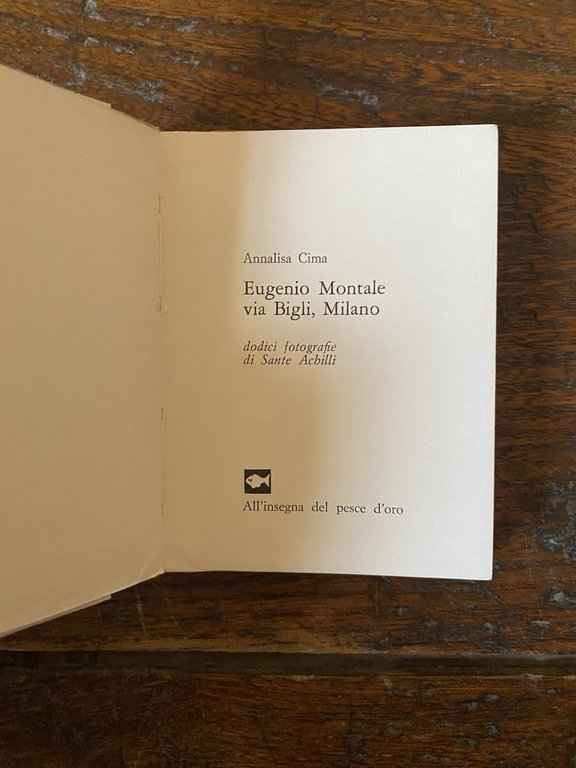 Cima Annalisa Eugenio Montale Via Bigli, Milano All'Insegna del Pesce …