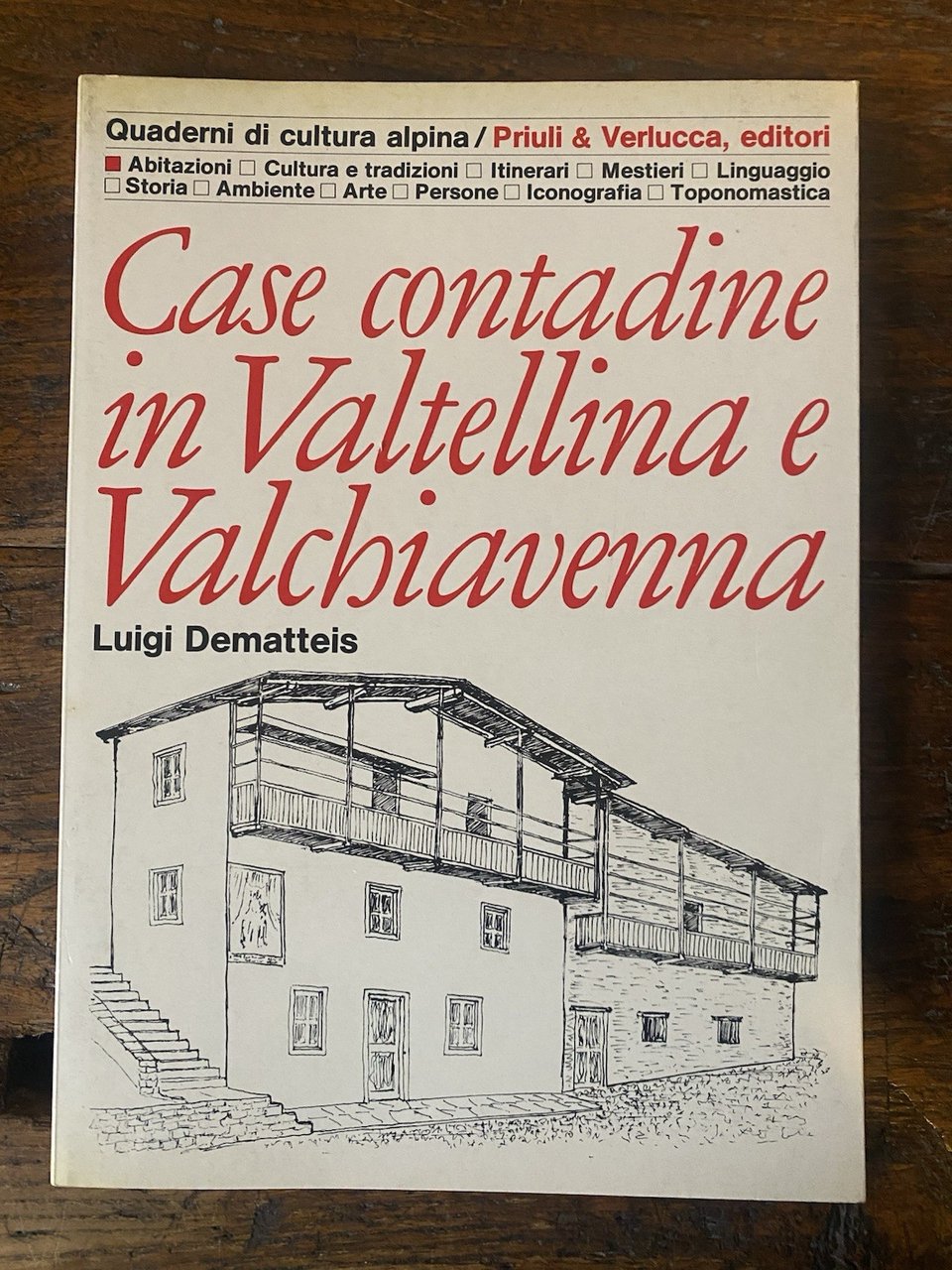 Dematteis Luigi Case contadine in Valtellina e Valchiavenna Priuli & …