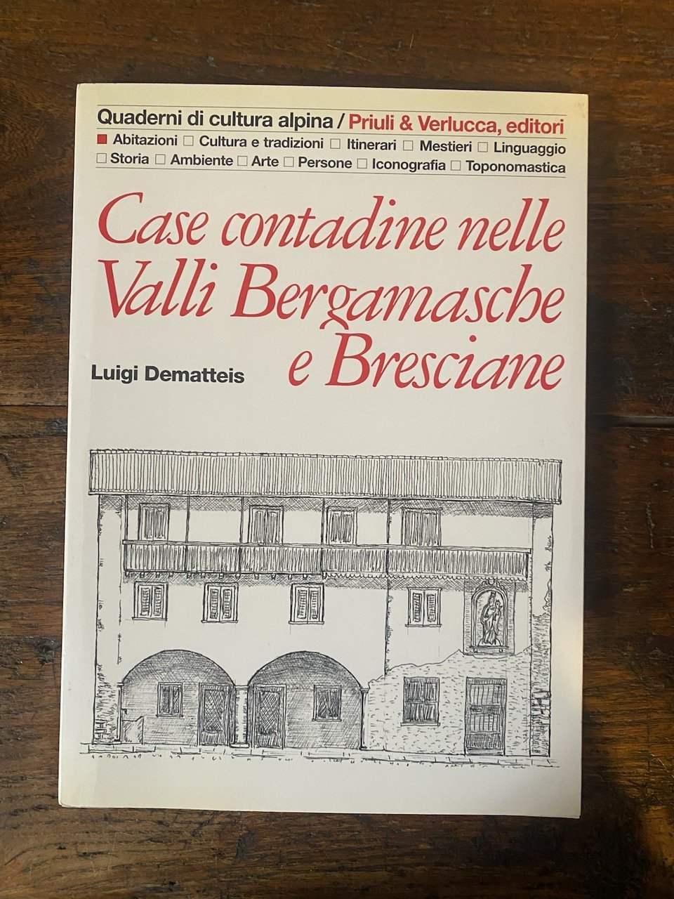 Dematteis Luigi Case contadine nelle Valli Bergamasche e Bresciane