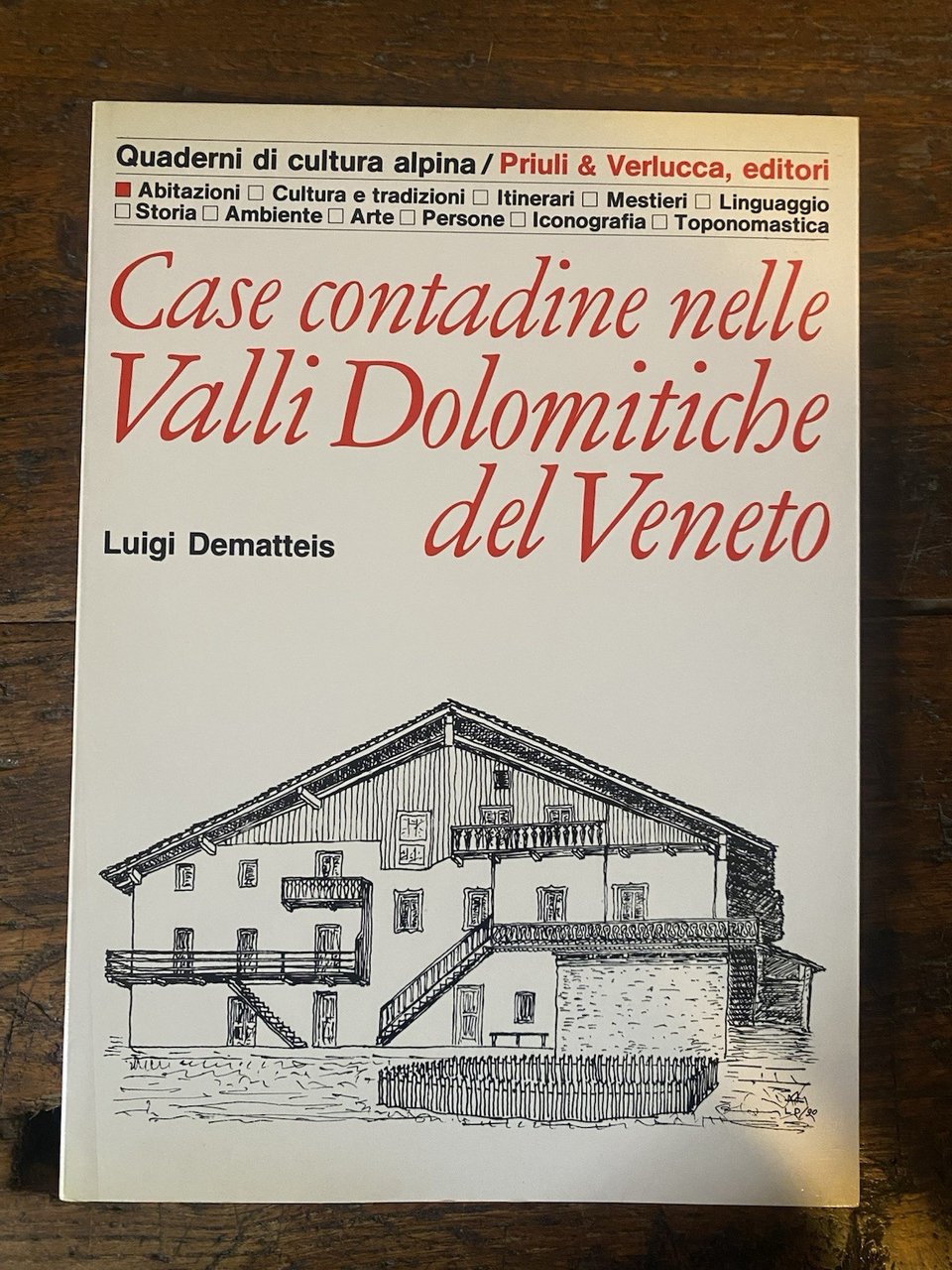 Dematteis Luigi Case contadine nelle Valli Dolomitiche del Veneto