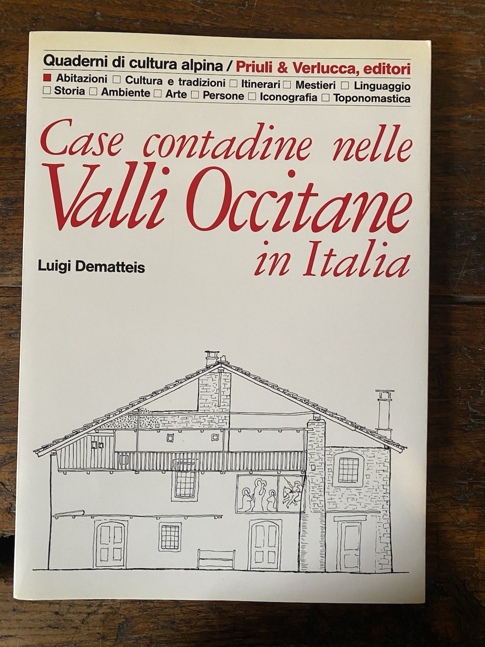 Dematteis Luigi Case contadine nelle Valli Occitane in Italia Priuli …