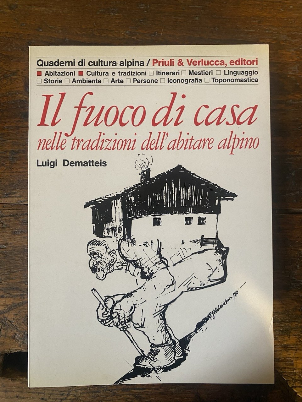 Dematteis Luigi Il fuoco di casa nelle tradizioni dell'abitare alpino