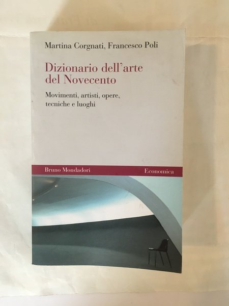 Dizionario dell'arte de Novecento Movimenti, artisti, opere, tecniche. e luoghi