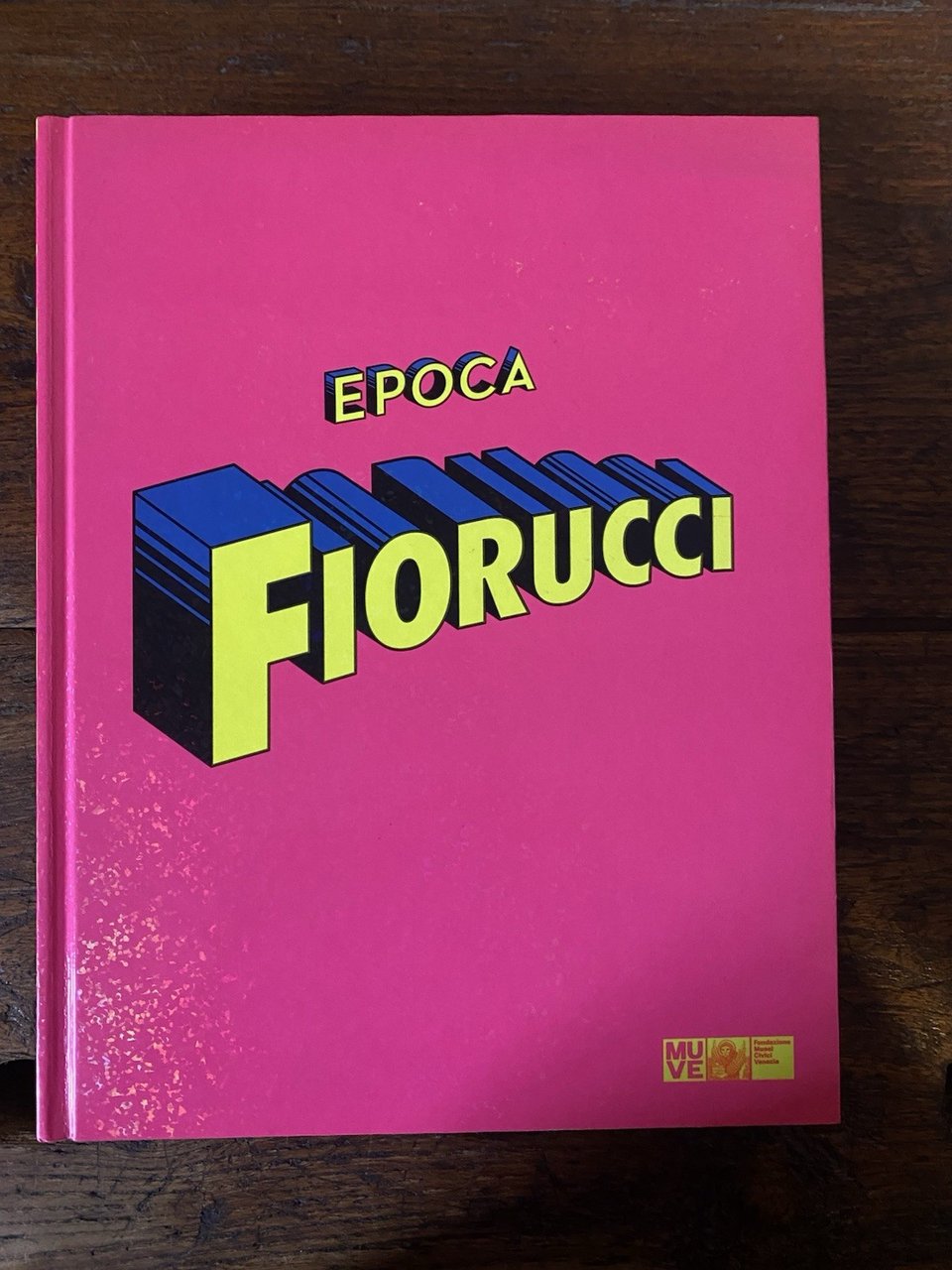 Dorfles Gillo a cura di, Epoca Fiorucci Venezia Fondazione Civici …
