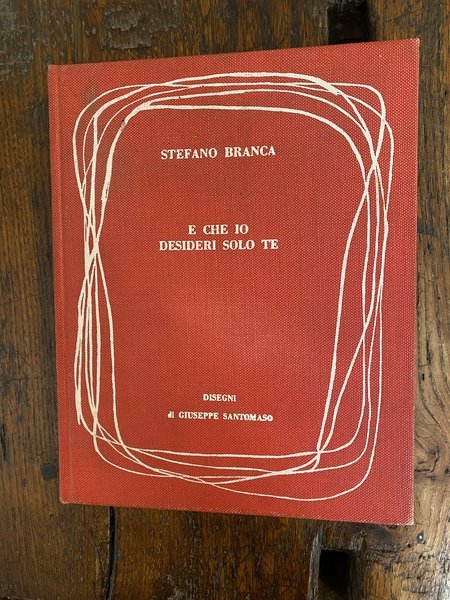 E che io desideri solo te
