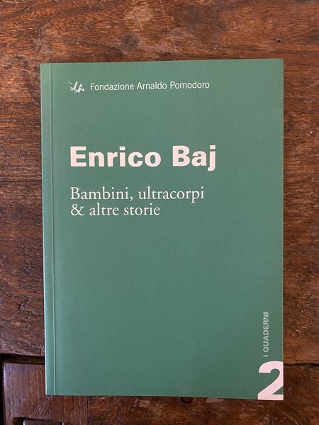 Enrico Baj Bambini, ultracorpi & altre storie