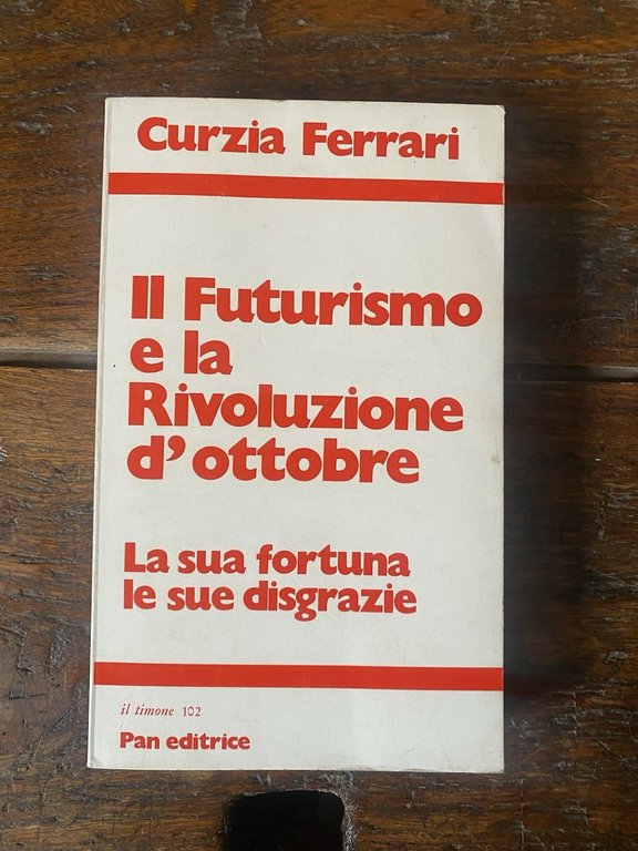 Ferrari Curzia Il Futurismo e la Rivoluzione d'ottobre Milano Pan …