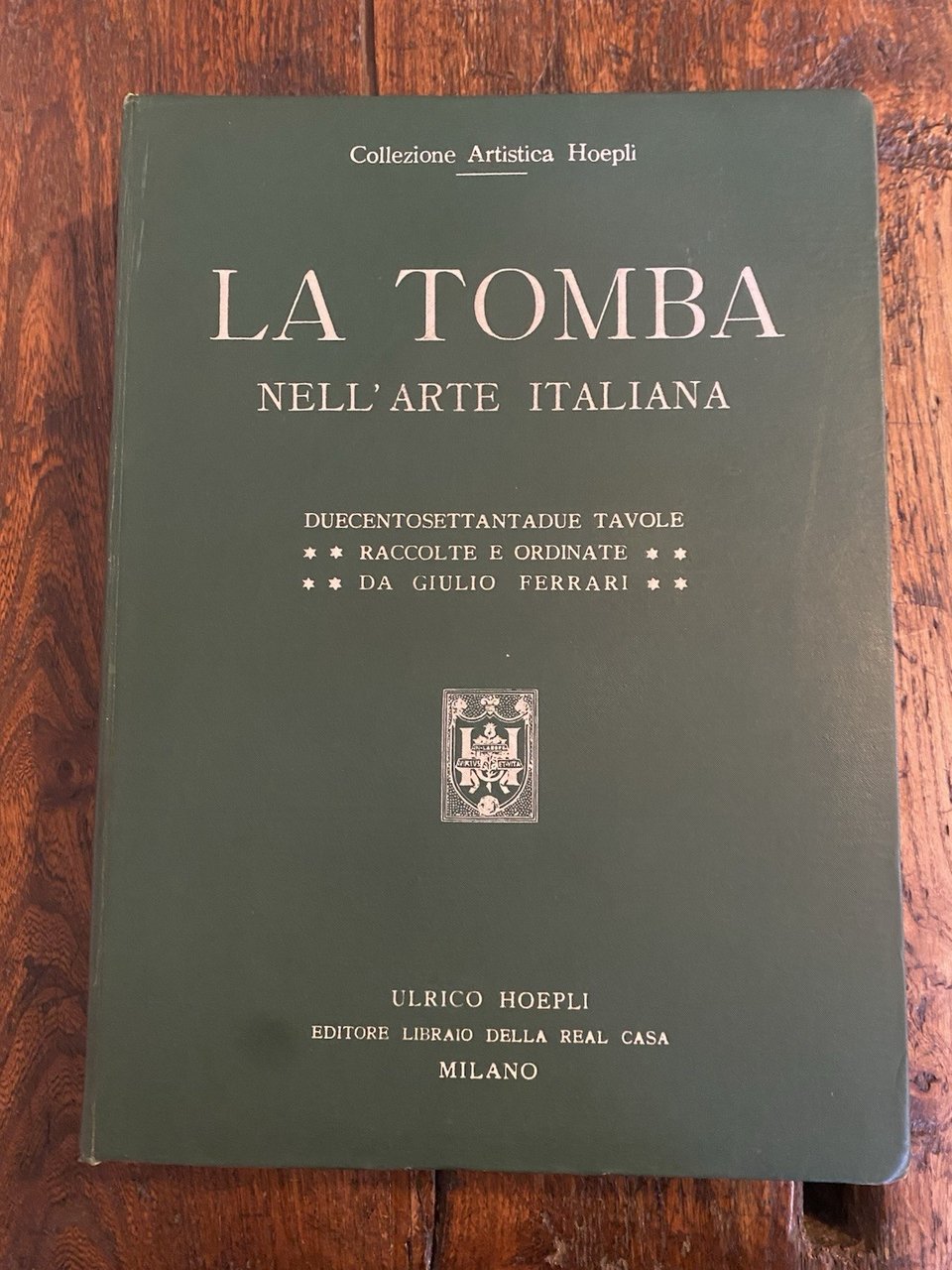 Ferrari Giulio La Tomba nell'arte italiana Milano Hoepli s.d. | Immagine principale