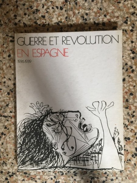 Guerre et Revolution en Espagne 1936-1939