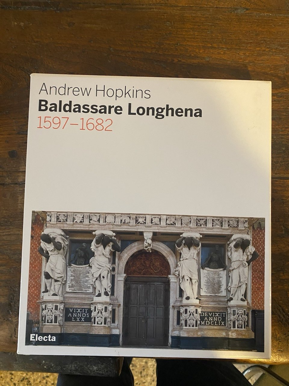 Hopkins Andrew Baldassare Longhena 1597 - 1682 Milano Electa 2006