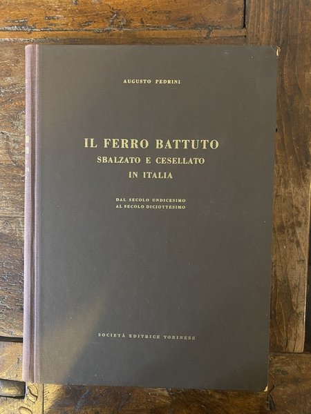 Il ferro battuto sbalzato e cesellato in Italia Dal secolo …