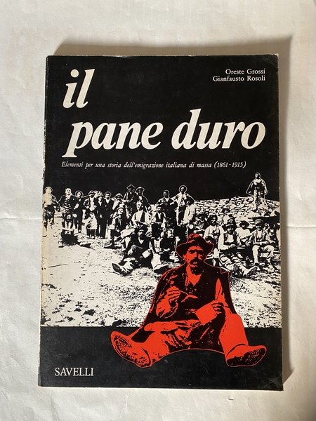 Il pane duro Elementi per una storia dell'emigrazione italiana di …