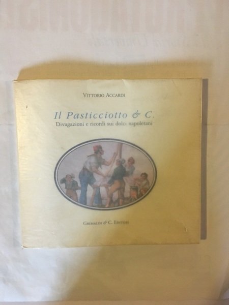 IL Pasticciotto & C. Divagazioni e ricordi sui dolci napoletani