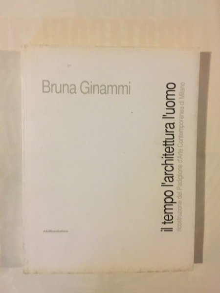 Il tempo l'architettura l'uomo Ricostruzione del Padiglione d'Arte Contemporanea di …