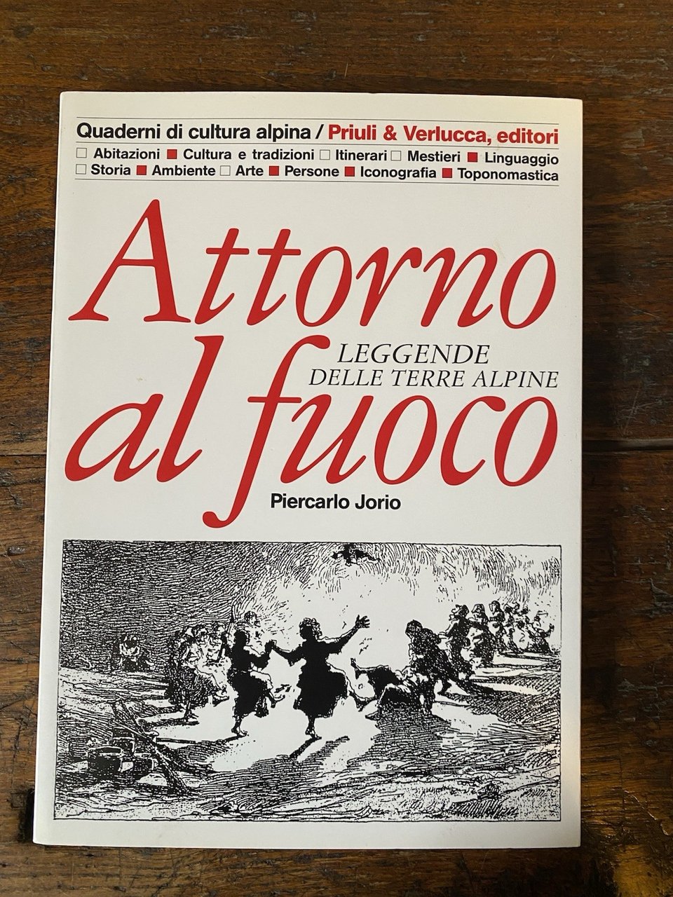 Jorio Piercarlo Attorno al fuoco leggende delle terre alpine Priuli …