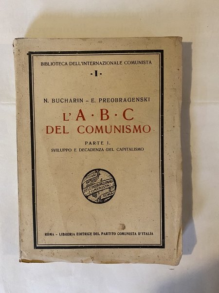 L'A.B.C. del comunismo Parte I sviluppo e decadenza del capitalismo