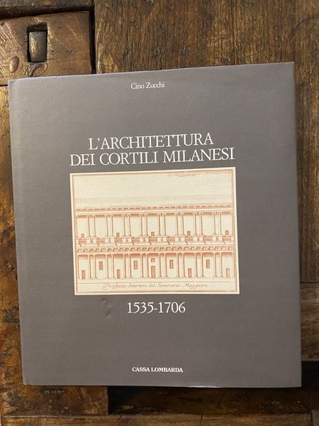 L'architettura dei cortili milanesi 1535-1706